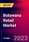 Botswana Retail Market, Size, Share, Outlook and Growth Opportunities 2022-2030 - Product Thumbnail Image