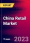 China Retail Market, Size, Share, Outlook and Growth Opportunities 2022-2030 - Product Thumbnail Image