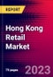 Hong Kong Retail Market, Size, Share, Outlook and Growth Opportunities 2022-2030 - Product Thumbnail Image