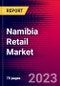 Namibia Retail Market, Size, Share, Outlook and Growth Opportunities 2022-2030 - Product Thumbnail Image