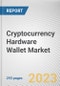 Cryptocurrency Hardware Wallet Market By Hardware Component, By Security Method, By Type: Global Opportunity Analysis and Industry Forecast, 2022-2031 - Product Thumbnail Image
