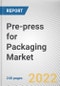 Pre-press for Packaging Market By Technology, By Packaging Type, By End User: Global Opportunity Analysis and Industry Forecast, 2021-2031 - Product Thumbnail Image