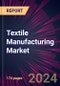 Textile Manufacturing Market 2025-2029 - Product Thumbnail Image