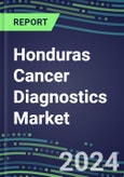 2025 Honduras Cancer Diagnostics Market-2024 Supplier Shares and Strategies, 2024-2029 Volume and Sales Segment Forecasts for over 40 Individual Tumor Markers- Product Image