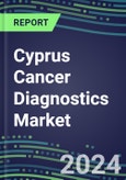 2023-2028 Cyprus Cancer Diagnostics Market - 2023 Supplier Shares and Strategies, 2023-2028 Volume and Sales Segment Forecasts for over 40 Individual Tumor Markers- Product Image