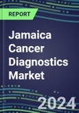 2025 Jamaica Cancer Diagnostics Market-2024 Supplier Shares and Strategies, 2024-2029 Volume and Sales Segment Forecasts for over 40 Individual Tumor Markers- Product Image