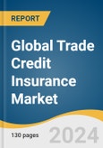 Global Trade Credit Insurance Market Size, Share & Trends Analysis Report by Enterprise Size, Coverage, Application (Domestic, International), End-use (Energy, Automotive), Region, and Segment Forecasts, 2024-2030- Product Image
