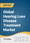 Global Hearing Loss Disease Treatment Market Size, Share & Trends Analysis Report by Product (Devices, Drugs), Disease Type (Conductive, Sensorineural), End-user (Hospitals, Otology Clinics), Region, and Segment Forecasts, 2024-2030 - Product Thumbnail Image