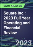Square Inc. 2023 Full Year Operating and Financial Review - SWOT Analysis, Technological Know-How, M&A, Senior Management, Goals and Strategies in the Global Information Technology, Services Industry- Product Image