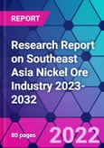 Research Report on Southeast Asia Nickel Ore Industry 2023-2032- Product Image
