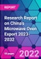Research Report on China's Microwave Oven Export 2023-2032 - Product Thumbnail Image