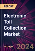 Electronic Toll Collection Market 2024-2028- Product Image