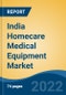 India Homecare Medical Equipment Market, By Type (Therapeutic Equipment, Patient Monitoring Equipment, Mobility Aids & Patient Support Equipment), By Distribution Channel, By Region, Competition Forecast & Opportunities, FY2027 - Product Thumbnail Image