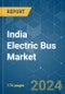 India Electric Bus - Market Share Analysis, Industry Trends & Statistics, Growth Forecasts 2016 - 2029 - Product Thumbnail Image