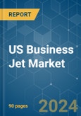 US Business Jet - Market Share Analysis, Industry Trends & Statistics, Growth Forecasts 2016 - 2029- Product Image