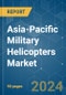 Asia-Pacific Military Helicopters - Market Share Analysis, Industry Trends & Statistics, Growth Forecasts 2016 - 2029 - Product Thumbnail Image