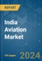 India Aviation - Market Share Analysis, Industry Trends & Statistics, Growth Forecasts 2016 - 2029 - Product Thumbnail Image