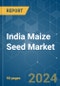 India Maize Seed - Market Share Analysis, Industry Trends & Statistics, Growth Forecasts 2016 - 2030 - Product Image