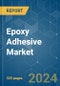 Epoxy Adhesive - Market Share Analysis, Industry Trends & Statistics, Growth Forecasts 2017 - 2028 - Product Image