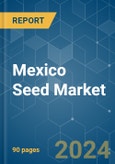 Mexico Seed - Market Share Analysis, Industry Trends & Statistics, Growth Forecasts 2016 - 2030- Product Image