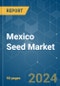 Mexico Seed - Market Share Analysis, Industry Trends & Statistics, Growth Forecasts 2016 - 2030 - Product Thumbnail Image