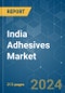 India Adhesives - Market Share Analysis, Industry Trends & Statistics, Growth Forecasts 2017 - 2028 - Product Thumbnail Image