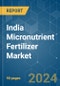 India Micronutrient Fertilizer - Market Share Analysis, Industry Trends & Statistics, Growth Forecasts 2016 - 2028 - Product Thumbnail Image