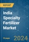 India Specialty Fertilizer - Market Share Analysis, Industry Trends & Statistics, Growth Forecasts 2016 - 2030 - Product Thumbnail Image