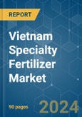 Vietnam Specialty Fertilizer - Market Share Analysis, Industry Trends & Statistics, Growth Forecasts 2016 - 2030- Product Image