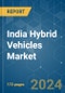 India Hybrid Vehicles - Market Share Analysis, Industry Trends & Statistics, Growth Forecasts 2016 - 2029 - Product Thumbnail Image