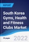 South Korea Gyms, Health and Fitness Clubs Market Summary, Competitive Analysis and Forecast, 2017-2026 - Product Thumbnail Image