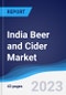 India Beer and Cider Market Summary, Competitive Analysis and Forecast to 2027 - Product Thumbnail Image