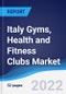 Italy Gyms, Health and Fitness Clubs Market Summary, Competitive Analysis and Forecast, 2017-2026 - Product Thumbnail Image