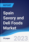 Spain Savory and Deli Foods Market Summary, Competitive Analysis and Forecast to 2027- Product Image