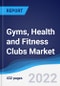 Gyms, Health and Fitness Clubs Market Summary, Competitive Analysis and Forecast, 2017-2026 (Global Almanac) - Product Thumbnail Image