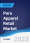 Peru Apparel Retail Market Summary, Competitive Analysis and Forecast to 2027 - Product Thumbnail Image