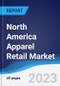 North America Apparel Retail Market Summary, Competitive Analysis and Forecast to 2027 - Product Thumbnail Image