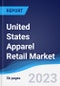 United States (US) Apparel Retail Market Summary, Competitive Analysis and Forecast to 2027 - Product Thumbnail Image