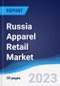 Russia Apparel Retail Market Summary, Competitive Analysis and Forecast to 2027 - Product Image