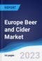 Europe Beer and Cider Market Summary, Competitive Analysis and Forecast to 2027 - Product Image