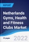 Netherlands Gyms, Health and Fitness Clubs Market Summary, Competitive Analysis and Forecast, 2017-2026 - Product Thumbnail Image