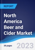 North America Beer and Cider Market Summary, Competitive Analysis and Forecast to 2027- Product Image