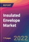 Insulated Envelope Market Size, Market Share, Application Analysis, Regional Outlook, Growth Trends, Key Players, Competitive Strategies and Forecasts, 2022 to 2030 - Product Thumbnail Image
