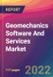 Geomechanics Software And Services Market Size, Market Share, Application Analysis, Regional Outlook, Growth Trends, Key Players, Competitive Strategies and Forecasts, 2022 to 2030 - Product Thumbnail Image