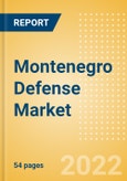 Montenegro Defense Market Size and Trends, Budget Allocation, Regulations, Key Acquisitions, Competitive Landscape and Forecast, 2022-2027- Product Image