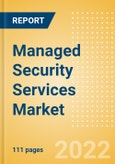 Managed Security Services Market Size, Share, Trends, Analysis and Forecasts by Region, Organization Size, Vertical, and Segment Forecast 2022-2026- Product Image