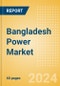 Bangladesh Power Market Outlook to 2035, Update 2024 - Market Trends, Regulations, and Competitive Landscape - Product Image