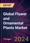 Global Flower and Ornamental Plants Market 2024-2028 - Product Image