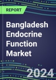 2024 Bangladesh Endocrine Function Market for 20 Tests - 2023 Supplier Shares and Strategies, Opportunities - 2023-2028 Volume and Sales Segment Forecasts, Latest Technologies and Instrumentation Pipeline- Product Image