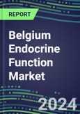 2024 Belgium Endocrine Function Market for 20 Tests - 2023 Supplier Shares and Strategies, Opportunities - 2023-2028 Volume and Sales Segment Forecasts, Latest Technologies and Instrumentation Pipeline- Product Image